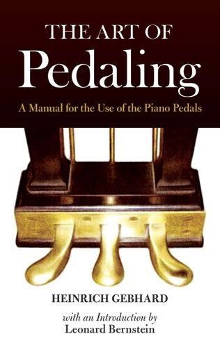 The Art Of Pedaling: A Manual For The Use Of The Piano Pedals