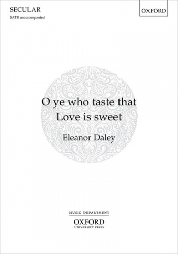 O Ye Who Taste That Love Is Sweet For SATB Unaccompanied (OUP)
