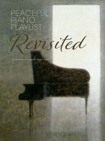 Peaceful Piano Revisited: A Collection Of 30 Beautiful Piano Solos