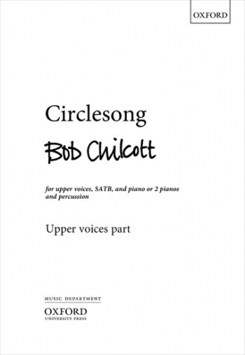  Circlesong for upper voices, SATB, and piano, or 2 pianos and percussion (4 players)