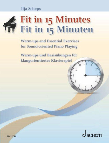 Fit In 15 Minutes: Warm-Ups And Essential Exercises For Sound-Oriented Piano Playing (Scho