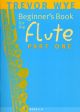Beginners Book For The Flute: Book 1  (Wye)