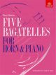 Five Bagatelles: French Or Tenor Horn (Paul Harris)