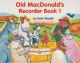 Old Macdonalds Recorder Book 1: Descant Recorder