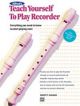 Teach Yourself To Play Recorder: Descant Recorder