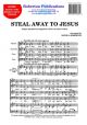 Steal Away To Jesus-vocal-satb
