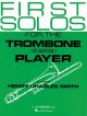 First Solos For The Trombone Player: Trombone and Piano