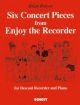 6 Concert Pieces From Enjoy The Recorder: Descant Recorder and Piano