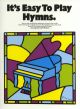 Its Easy To Play Hymns: Piano