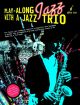 Play-Along With A Jazz Trio: Alto Saxophone: 10 Classic Jazz Standards