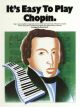 Its Easy To Play Chopin: Easy: Piano