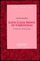 Love Came Down At Christmas: Vocal SATB (OUP)