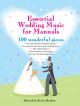 Essential Wedding Music For Manuals: 100 Wonderful Pieces
