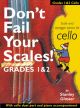 Dont Fail Your Scales Cello Grades 1-2: Cello (Bosworth)