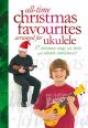 All Time Christmas Favourites Arranged For  Ukulele: Lyrics And Ukulele Chord Boxes