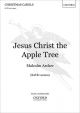 Jesus Christ Apple Tree: Vocal SATB (OUP)