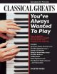 Classical Greats: Tunes Youve Always Wanted To Play: Piano