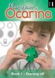 Play Your Ocarina: Book1: Starting Off Basic Skills And Tunes Book Only