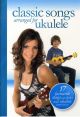 Classic Songs Arranged  For Ukulele: 17 Favourite  Songs: Lyrics and Ukulele Chords: Album