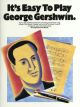 Its Easy To Play Gershwin: Piano Vocal Guitar