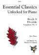 Essential Classics Unlocked For Piano Book 6: Dvorak Symphony No 8 (goddard)