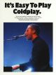 Its Easy To Play Coldplay: Piano Vocal Guitar