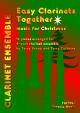 Easy Clarinets Together: Music For Christmas: Score & Parts