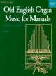 Old English Organ Music For Manuals: Book 1 (OUP)