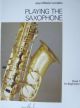 Playing The Saxophone: Book 1: Saxophone