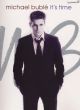 Michael Buble: Its Time: Album: Piano Vocal Guitar