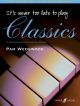 Its Never Too Late To Play Classics: Piano (wedgewood)
