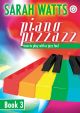 Piano Pizzazz: How To Play With A Jazz Feel: Book 3 (Sarah Watts)