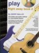 Play Right Away: Bk2: Guitar: Bk&Cd