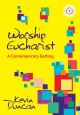 Worship Eucharist: A Contemporary Setting: Vocal (Duncan)