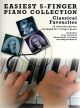 Easiest 5 Finger Piano Collection: Classical Favourites: 15 Classical Pieces