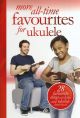 Ukulele More All Time Favourites: 28 Favourite Songs: Lyrics & Chord Boxes