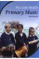 Oxford Music Education Series: You Can Teach: Primary Music