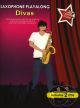 Saxophone Playalong: Divas: You Take Centre Stage: Book And CD