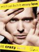 Michael Buble: Crazy Love: Piano Vocal Guitar