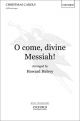 O Come Divine Messiah: Vocal SATB And Organ (OUP)