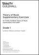 Trinity College London Theory Of Music Supplementary Exercises Papers:  Grade 1: From 2007