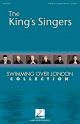 King Singers: Swimming Over London Collection: Vocal: Satb A Cappella