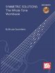 Symmetric Solutions: The Whole Tone Workbook