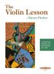 The Violin Lesson: A Manual For Teaching And Self-teaching The Violin