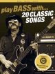 Play Bass With: 20 Classic Songs: Bass: Book & Audio