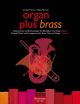 Organ Plus Brass: Original Works For Brass Choir & Orga