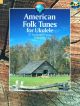 American Folk Tunes For Ukulele: 37 Traditional Pieces Book & Cd  (Schott)