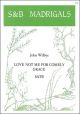 Love Not Me For Comely Grace: Vocal SATB (Stainer & Bell)