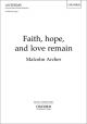 Faith, hope, and love remain: SATB & organ (OUP)