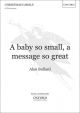 A baby so small, a message so great: SATB & piano (OUP)